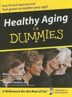 Healthy Aging For Dummies (For Dummies (Health & Fitness)) 0470149752 Book Cover