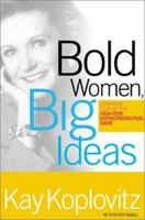 Bold Women, Big Ideas: Learning To Play The High-risk Entrepreneurial Game 158648107X Book Cover