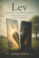 LEV – The Heart In Spiritual Battle: Why the Battle for the Heart Begins with Identity 1067550062 Book Cover