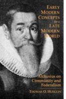 Early Modern Concepts for a Late Modern World: Althusius on Community and Federalism 0889203229 Book Cover