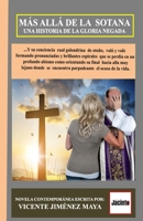 MAS ALLA DE LA SOTANA: UNA HISTORIA DE LA GLORIA NEGADA (Spanish Edition) 6076974540 Book Cover