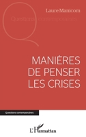 Manières de penser les crises (Questions Contemporaines) (French Edition) 2343179816 Book Cover