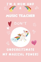 I'm A Mum And A Musician Don't Underestimate My Magical Powers: Perfect Gag Gift For A Truly Magical Mother and Musician | Blank Lined Notebook ... 6 x 9 Format | Office | Humour and Banter 1675232660 Book Cover