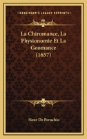 La Chiromance, La Physionomie Et La Geomance (1657) 1165432331 Book Cover