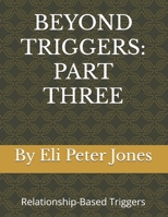 BEYOND TRIGGERS: PART THREE (Relationship-Based Triggers) B0FNNHF9GQ Book Cover
