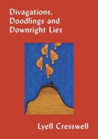 Divagations, Doodlings and Downright Lies 1776922131 Book Cover