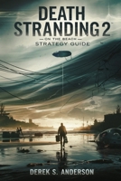 DEATH STRANDING 2: ON THE BEACH – STRATEGY GUIDE: Master Every Delivery, Survive the Unknown, and Uncover the Truth Behind the Beach B0FF32FVFM Book Cover