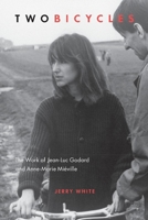 Two Bicycles: The Work of Jean-Luc Godard and Anne-Marie Mieville 1554589355 Book Cover