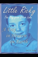 A Day in Heaven on Earth: Little Ricky the Boy from Otter Lake B0C6WDLKDS Book Cover