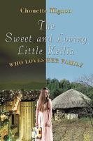 The Sweet and Loving Little Kellia: Who Loves Her Family 1449067190 Book Cover