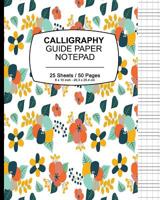 Calligraphy Guide Paper Notepad: Floral Tropical Print (2), Calligraphy Guide Book For Lettering and Design Drawing Practice 1099034035 Book Cover