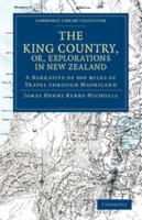 The King Country, or, Explorations in New Zealand 1108039928 Book Cover