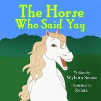 The Horse Who Said Yay 0990372634 Book Cover