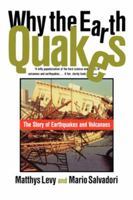 Why the Earth Quakes: The Story of Earthquakes and Volcanoes 0393315274 Book Cover