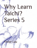 Why Learn Taichi? Series 5 B0HDJT9VN7 Book Cover