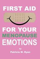 First Aid For Your Menopause Emotions 1463582870 Book Cover