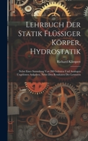 Lehrbuch Der Statik Flüssiger Körper, Hydrostatik: Nebst Einer Sammlung Von 208 Gelösten Und Analogen Ungelösten Aufgaben, Nebst Den Resultaten Der Letzteren 1020335335 Book Cover