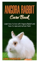 Angora Rabbit Care Book: Learn how to live with Angora Rabbit and how to raise and nurture them. B0BYRPR4P8 Book Cover