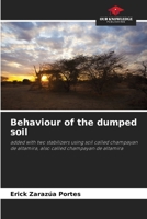 Behaviour of the dumped soil: added with two stabilizers using soil called champayan de altamira, also called champayan de altamira 6204145614 Book Cover