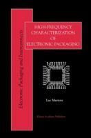 High-frequency Characterization of Electronic Packaging (Electronic Packaging and Interconnects.) 0792383079 Book Cover