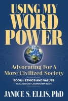 USING MY WORD POWER: Advocating for a More Civilized Society B0BBXZPKMK Book Cover