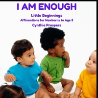 I Am Enough: Little Beginnings: Affirmations for Newborns to Age 3 (I Am Enough Movement) B0H1J8W6L8 Book Cover