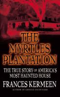 The Myrtles Plantation: The True Story of America's Most Haunted House 0446614157 Book Cover