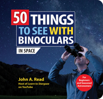 50 Things to See with Binoculars (in Space) 1464230099 Book Cover