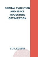 Orbital Evolution and Space Trajectory Optimization 1805258818 Book Cover
