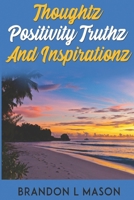 Thoughtz Positivity Truthz and Inspirationz B0F19BGSZ1 Book Cover