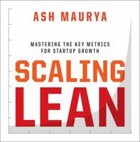 Scaling Lean: Mastering the Key Metrics for Startup Growth 1101980524 Book Cover