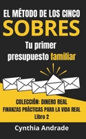 El método de los cinco sobres: Tu primer presupuesto familiar: guía práctica para organizar tus gastos paso a paso (Dinero real) (Spanish Edition) B0HK85LYYC Book Cover