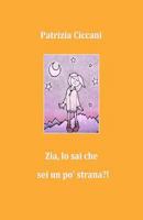 Zia, Lo Sai Che SEI Un Po' Strana?! 1523482524 Book Cover