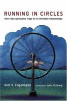 Running in Circles: How False Spirituality Traps Us in Unhealthy Relationships 083083317X Book Cover
