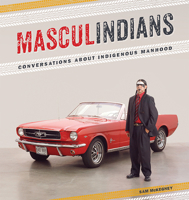 Masculindians: Conversations about Indigenous Manhood 0887557627 Book Cover
