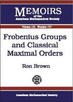 Frobenius Groups and Classical Maximal Orders 0821826670 Book Cover