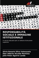 RESPONSABILITÀ SOCIALE E IMMAGINE ISTITUZIONALE: in servizi educativi per un istituto di istruzione superiore 6203623180 Book Cover