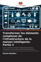 Transformer les éléments complexes de l'infrastructure de la maison intelligente. Partie 3 6205610035 Book Cover