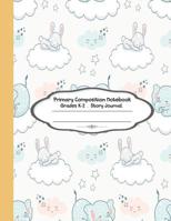 Primary Composition Notebook: Primary Composition Notebook Story Paper - 8.5"x11" - Grades K-2: Sweet dream baby elephant and cute rabbits School Specialty Handwriting Paper Dotted Middle Line (Kinder 1074745841 Book Cover