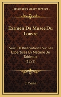 Examen Du Musee Du Louvre: Suivi D'Observations Sur Les Expertises En Matiere De Tableaux (1851) 1279505990 Book Cover