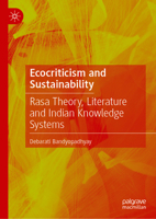 Ecocriticism and Sustainability: Rasa Theory, Literature and Indian Knowledge Systems 9819210933 Book Cover