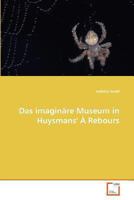 Das Imaginare Museum in Huysmans'' a Rebours 3836496003 Book Cover