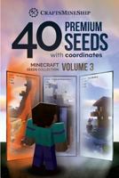 40 Premium Seeds with Coordinates: Minecraft Seeds Collection, Volume 3 1726476839 Book Cover