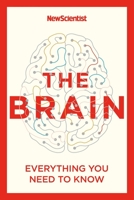 The Brain: Everything You Need To Know 1529363314 Book Cover