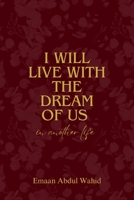 I Will Live With The Dream Of Us In Another Life 9948697383 Book Cover
