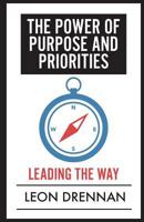 The Power of Purpose and Priorities: Leading the Way 099040336X Book Cover