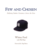 Few and Chosen: Defining Yankee Greatness Across the Eras 157243418X Book Cover