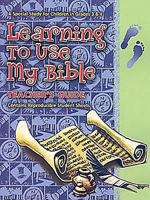 Learning to Use My Bible: A Special Study for Elementary Girls And Boys 0687645670 Book Cover