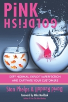 Pink Goldfish: Defy Normal, Exploit Imperfection and Captivate Your Customers 0984983899 Book Cover