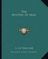 The Mystery Of Man 1425360106 Book Cover